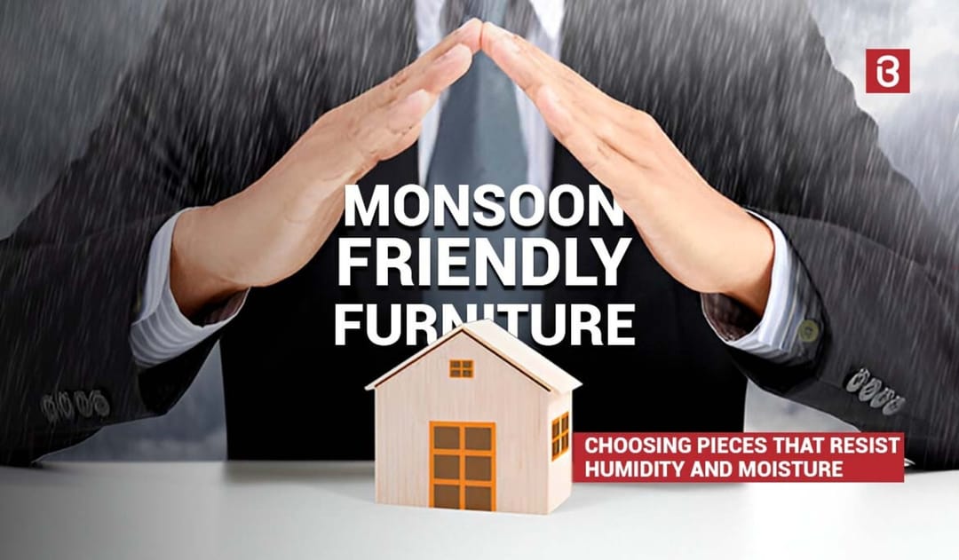 Monsoon-Friendly Furniture: Choosing Pieces That Resist Humidity and Moisture